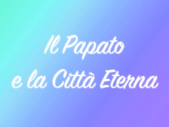 Il Papato e la Città Eterna